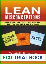 Lean Misconceptions Why Many Lean Initiatives Fail and How You Can Avoid the Mistakes