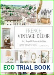 French Vintage Decor Easy and Elegant DIY Projects for Any Home