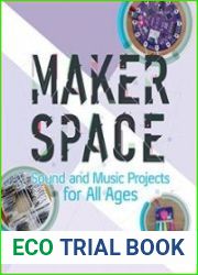 Makerspace Sound and Music Projects for All Ages