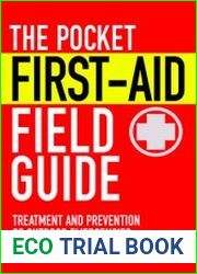 The Pocket First-Aid Field Guide Treatment and Prevention of Outdoor Emergencies