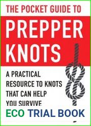 The Pocket Guide to Prepper Knots A Practical Resource to Knots That Can Help You Survive