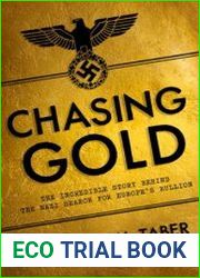 Chasing Gold The Incredible Story of How the Nazis Stole Europe|s Bullion