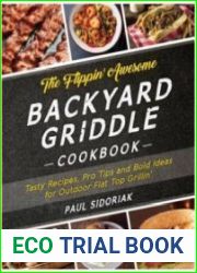 The Flippin| Awesome Backyard Griddle Cookbook Tasty Recipes, Pro Tips and Bold Ideas for Outdoor Flat Top Grillin|