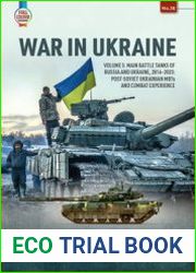 War in Ukraine Volume 5 Main Battle Tanks of Russia and Ukraine, 2014-2023 Post-Soviet Ukrainian MBTs and Combat Experience (Europe@War Series №36)
