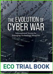 The Evolution of Cyber War International Norms for Emerging-Technology Weapons
