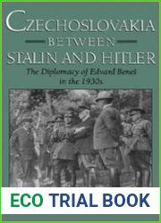 Czechoslovakia between Stalin and Hitler The Diplomacy of Edvard Benes in the 1930s