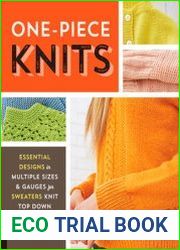 One-Piece Knits Essential Designs in Multiple Sizes and Gauges for Sweaters Knit Top Down, Side Over, and Back to Front