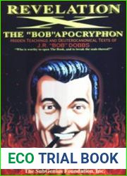 Revelation X The |Bob| Apocryphon Hidden Teachings and Deuterocanonical Texts of J.R. |Bob| Dobbs