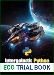 Intergalactic Python Coding Through the Cosmos Learn Python the exciting way