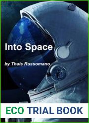 Into Space A Journey of How Humans Adapt and Live in Microgravity