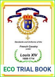Standards and Uniforms of the French Cavalry Under Louis XIV 1688-1714