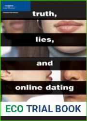 Truth, Lies, and Online Dating Secrets to Finding Romance on the Internet