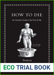 How to Die An Ancient Guide to the End of Life