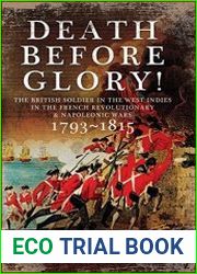 Death Before Glory The British Soldier in the West Indies in the French Revolutionary and Napoleonic Wars 1793-1815