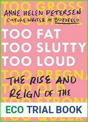 Too Fat, Too Slutty, Too Loud The Rise and Reign of the Unruly Woman