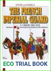 French Imperial Guard, Vol. 3 Cavalry, 1804-1815 (Officers and Soldiers)