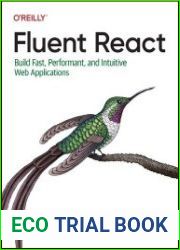Fluent React Build Fast, Performant, and Intuitive Web Applications (Final)