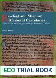 Reading and Shaping Medieval Cartularies Multi-Scribe Manuscripts and their Patterns of Growth