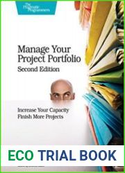 Manage Your Project Portfolio Increase Your Capacity and Finish More Projects, 2nd Edition