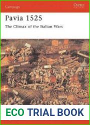 Osprey Campaign 44 - Pavia 1525 - The Climax of The Italian Wars