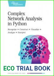 Complex Network Analysis in Python Recognize - Construct - Visualize - Analyze - Interpret