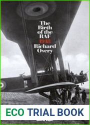 The Birth of the RAF, 1918 The World’s First Air Force