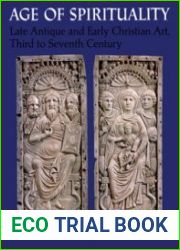 Age of Spirituality Late Antique and Early Christian Art, Third to Seventh Century