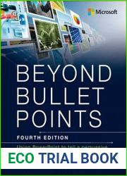 Beyond Bullet Points Using PowerPoint to tell a compelling story that gets results, 4th Edition