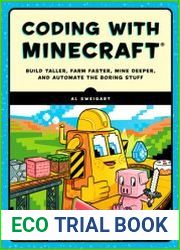 Coding with Minecraft Build Taller, Farm Faster, Mine Deeper, and Automate the Boring Stuff