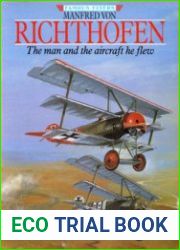 Manfred von Richthofen The Man and the Aircraft he Flew