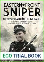 Eastern Front Sniper The Life of Matth?us Hetzenauer