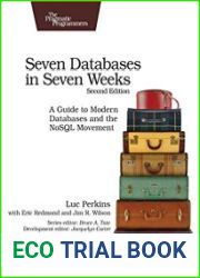 Seven Databases in Seven Weeks A Guide to Modern Databases and the NoSQL Movement, 2nd Edition