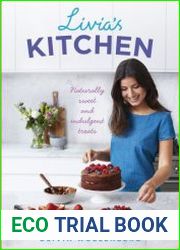 Livia|s Kitchen Naturally Sweet and Indulgent Treats