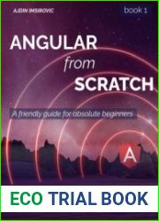 Angular from Scratch A friendly guide for absolute beginners