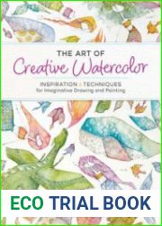 The Art of Creative WaterColor Inspiration and Techniques for Imaginative Drawing and Painting