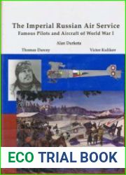 The Imperial Russian Air Service Famous Pilots and Aircraft of World War I