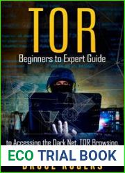 TOR Beginners to Expert Guide to Accessing the Dark Net, TOR Browsing, and Remaining Anonymous Online