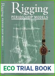 Rigging Period Ship Models A Step-By-Step Guide to the Intricacies of the Square-Rig
