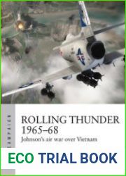 Rolling Thunder 1965–1968 Johnson’s Air War over Vietnam (Osprey Air Campaign 3)