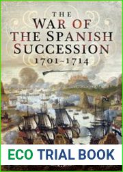 The War of the Spanish Succession 1701 - 1714