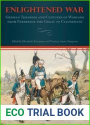 Enlightened War German Theories and Cultures of Warfare from Frederick the Great to Clausewitz