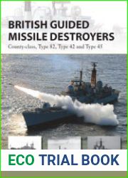 British Guided Missile Destroyers County-class, Type 82, Type 42 and Type 45 (Osprey New Vanguard 234)