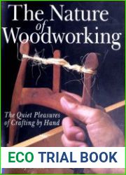 The Nature of Woodworking The Quiet Pleasures of Crafting by Hand