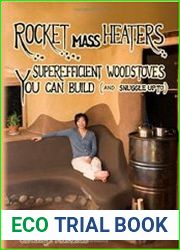 Rocket Mass Heaters Superefficient Woodstoves YOU Can Build, 2nd Edition