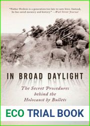 In Broad Daylight The Secret Procedures behind the Holocaust by Bullets