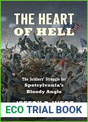 The Heart of Hell The Soldiers| Struggle for Spotsylvania|s Bloody Angle (Civil War America)