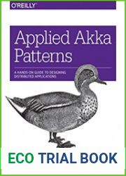 Applied Akka Patterns A Hands-On Guide to Designing Distributed Applications