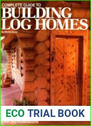 Complete Guide to Building Log Homes Over 840 illustrations