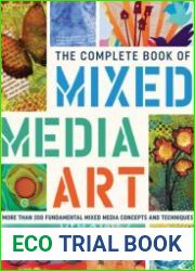 The Complete Book of Mixed Media Art More than 200 fundamental mixed media concepts and techniques