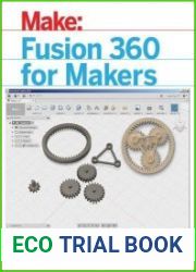 Fusion 360 for Makers Design Your Own Digital Models for 3D Printing and CNC Fabrication